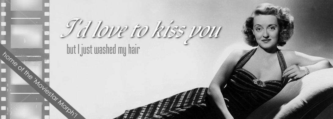 I'd love to kiss you but I just washed my hair