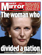 I heard Radio 4 broadcasting the news of Margaret Thatcher's death on Monday . (front page on margaret thatcher)