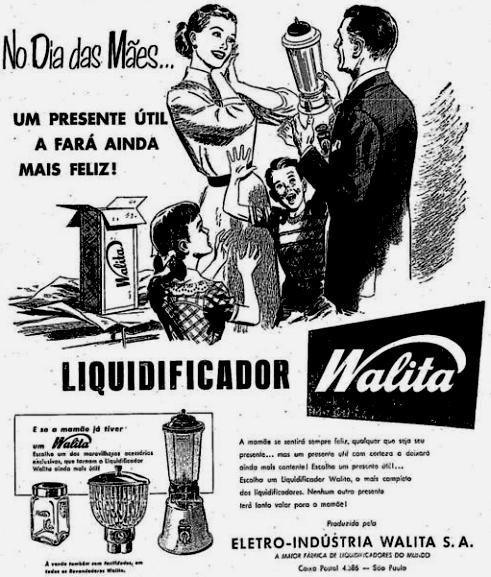 Propaganda da Walita para o Dia das Mães de 1954: um liqüidificador como presente para as mães.