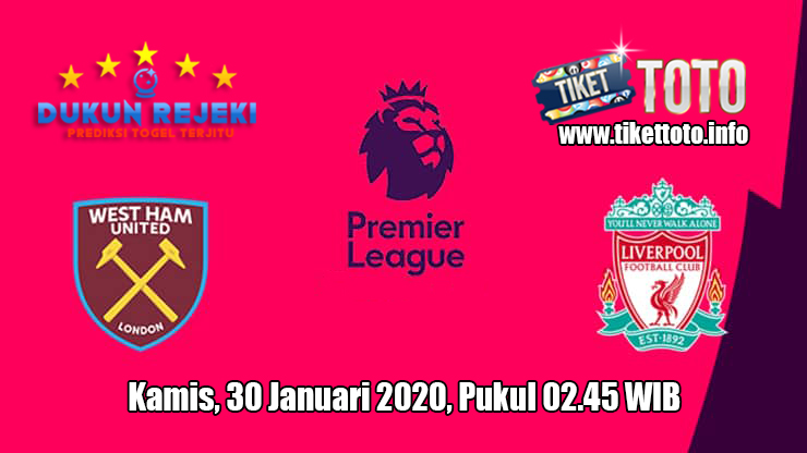 Prediksi West Ham United VS Liverpool 30 Januari 2020