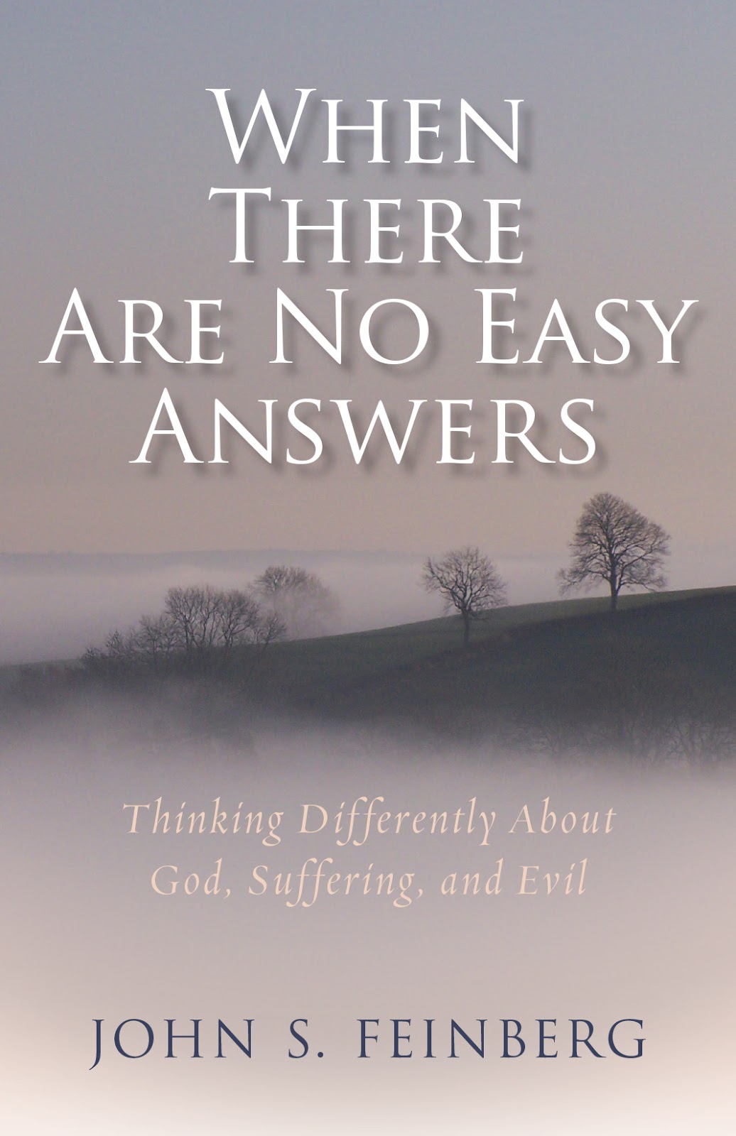 BOOKVISIONS: When There Are No Easy Answers by John S. Feinberg