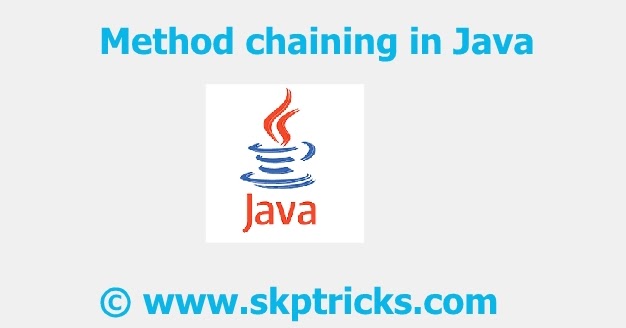 Method chaining in Java | SKPTRICKS