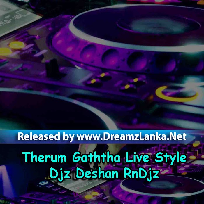 Therum Gaththa Live Style - Djz Deshan RnDjz