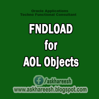 FNDLOAD to Download and Upload for different AOL objects, AskHareesh.blogspot.com