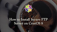 How to Install Secure FTP Server on CentOS 8