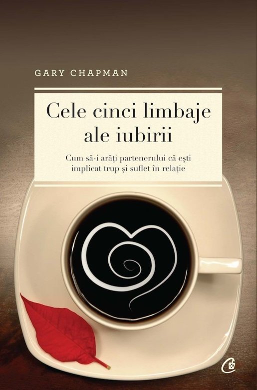 Carte Cele cinci limbaje ale iubirii - Editia a V-a Gary Chapman Carte Cele cinci limbaje ale iubirii - Editia a V-a Gary Chapman