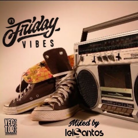 Dj Lelo Santos - Friday Vibes (The Hip Hop Mix) 