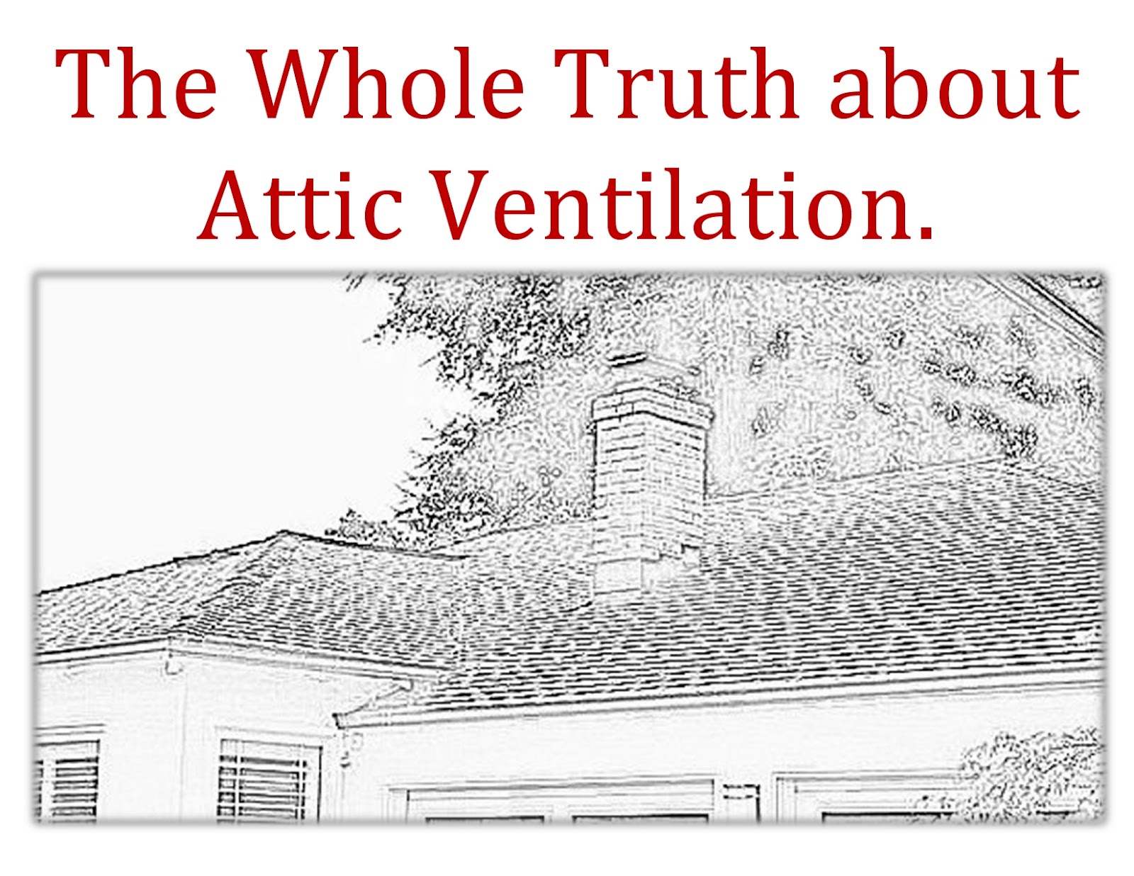 Naturalight Solar, Inc The Whole Truth about Attic Ventilation