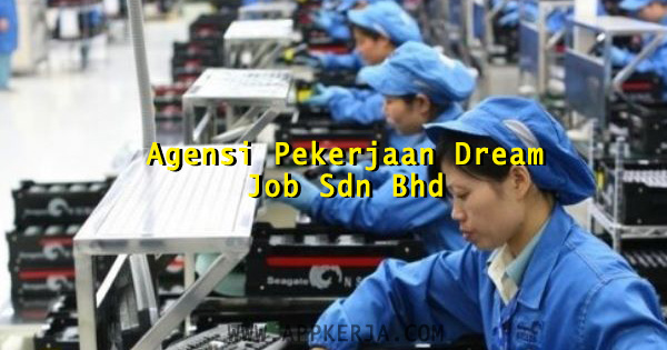 Kekosongan jawatan di Agensi Pekerjaan Dream Job Sdn Bhd - April 2018 Kekosongan jawatan di Agensi Pekerjaan Dream Job Sdn Bhd - April 2018