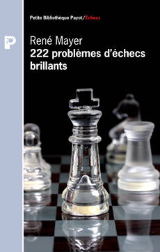 Echecs & Livre : 222 problèmes d'échecs brillants