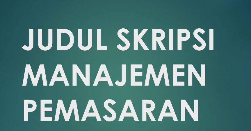 Judul Skripsi Manajemen Pemasaran Terbaru Recommended Mesin News