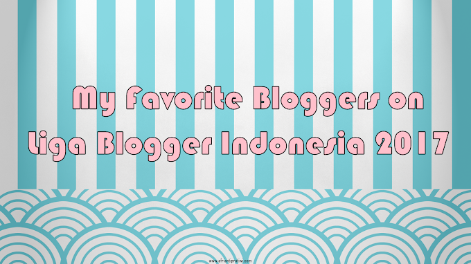My Favorite Bloggers on Liga Blogger Indonesia 2017