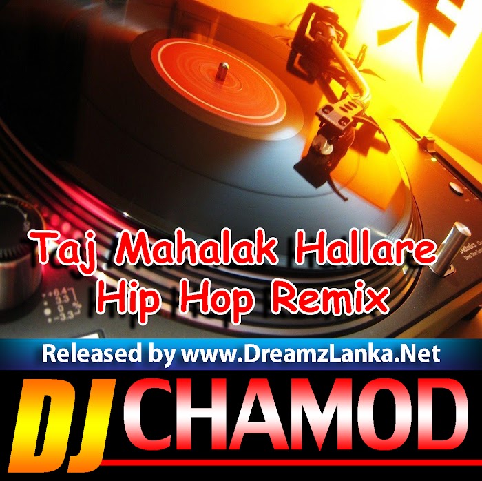 Taj Mahalak Hallare Hip-Hop Remix DJ Chamod Lakshan