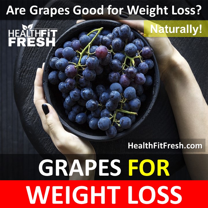 Are Grapes Good For Weight Loss? Grapes Diet Recipes for Weight Loss