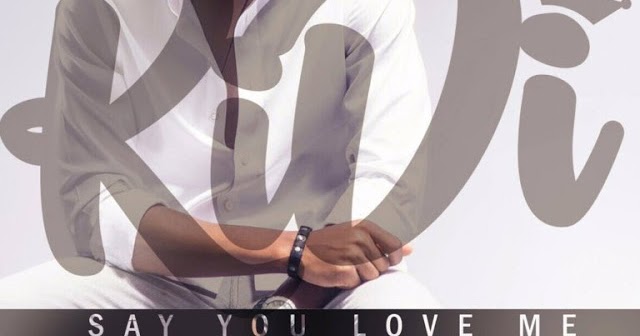 kidi say you love me