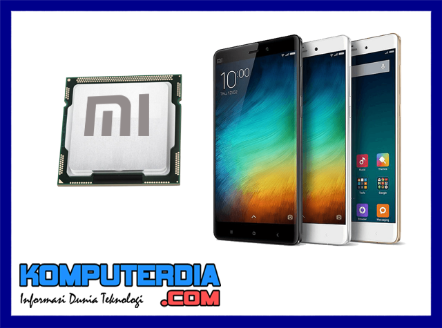 Processor Xiaomi siap lahir dalam beberapa hari kedepan