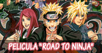 Naruto Shippuden Pelicula Road to ninja