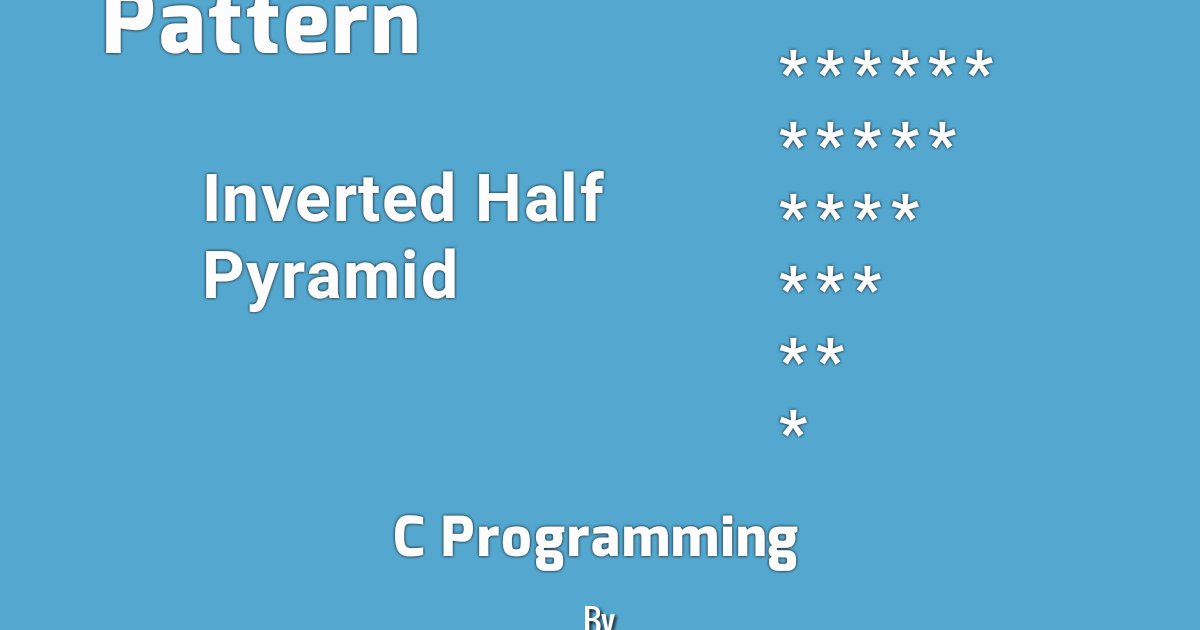 C Program to Print Inverted Half Pyramid Using