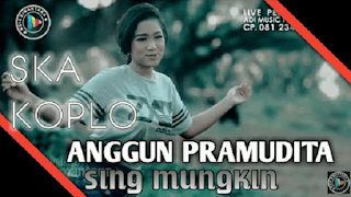 Lirik Lagu Anggun Pramudita - Sing Mungkin