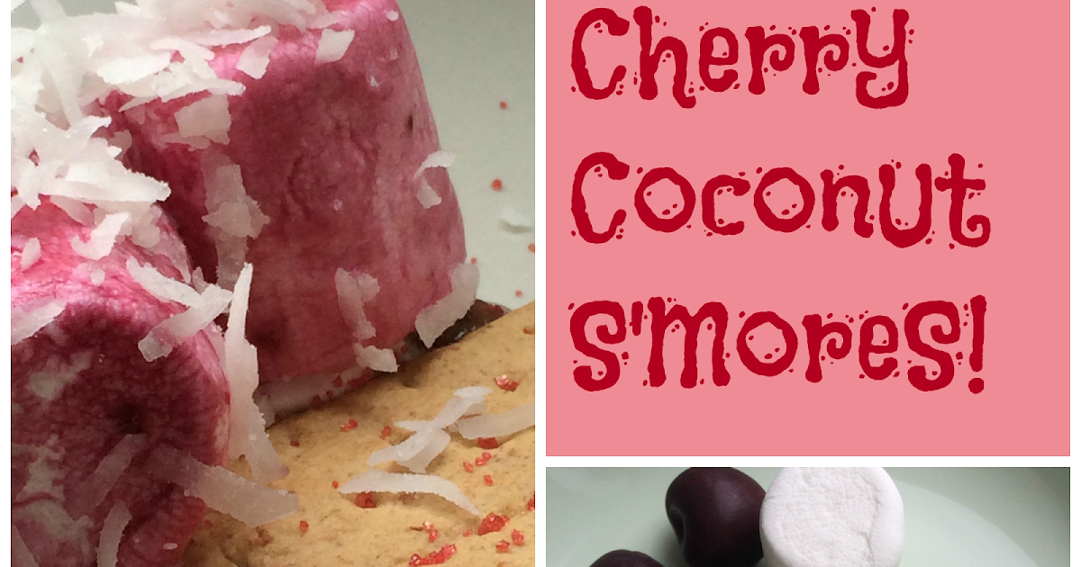 Mini Monets and Mommies: Cherry Red Coconut S&amp;#39;mores