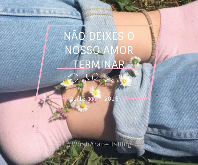 MORENO | Não deixes o nosso amor terminar