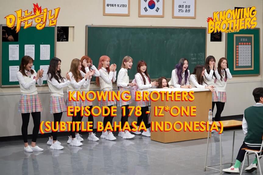 Nonton streaming online & download Knowing Brothers episode 178 bintang tamu IZ*ONE sub Indo