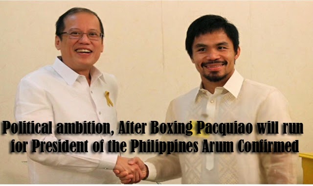 After Boxing Pacquiao will run for President of the Philippines Arum Confirmed