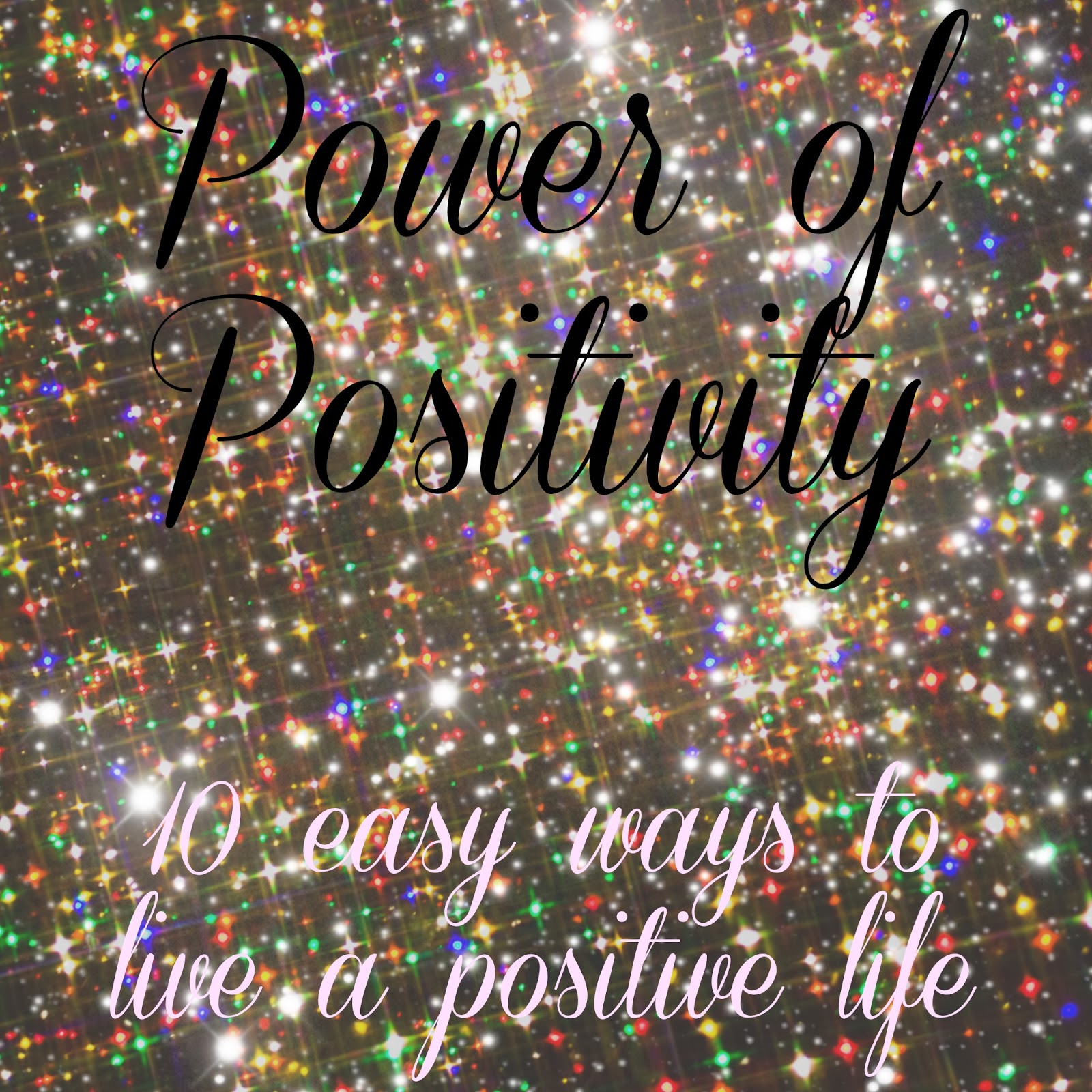 Positive positivity ways power The Power of Positivity - 10 Ways to Be Positive