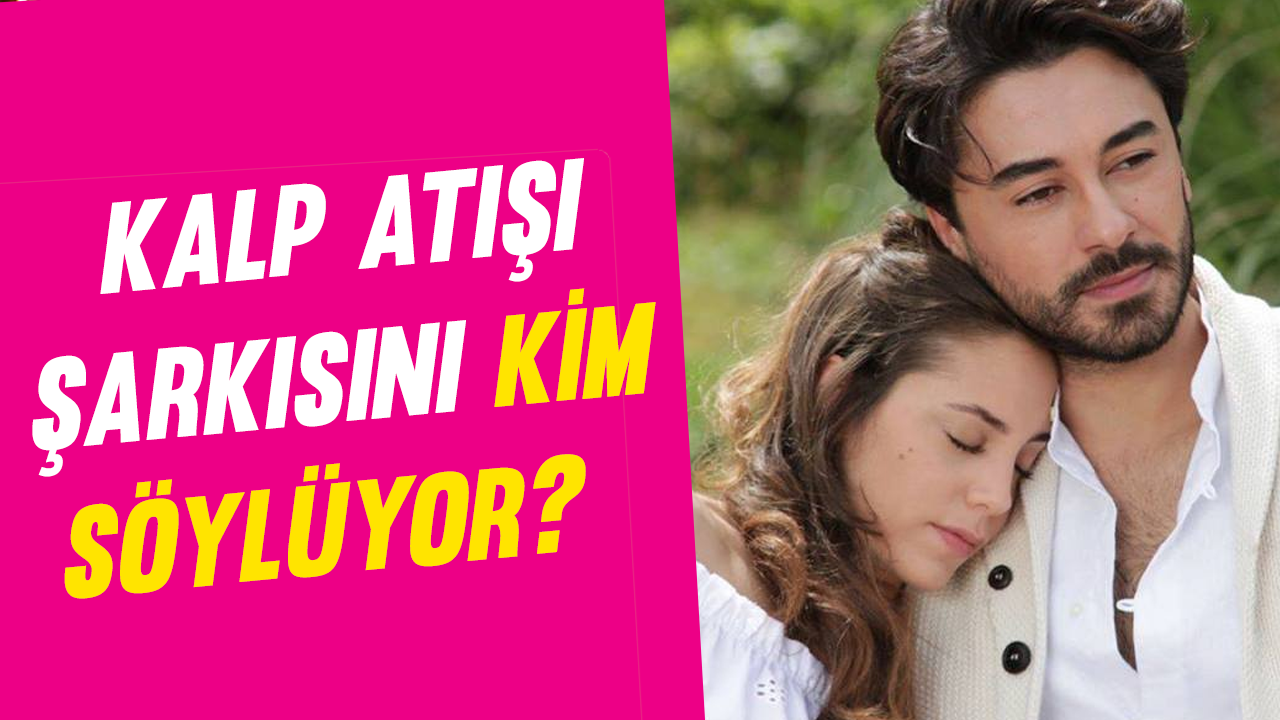 Kalp atışı jenerik dizi müziği çalan şarkılar ve listesi Kalp atışı jenerik dizi müziği çalan şarkılar ve listesi