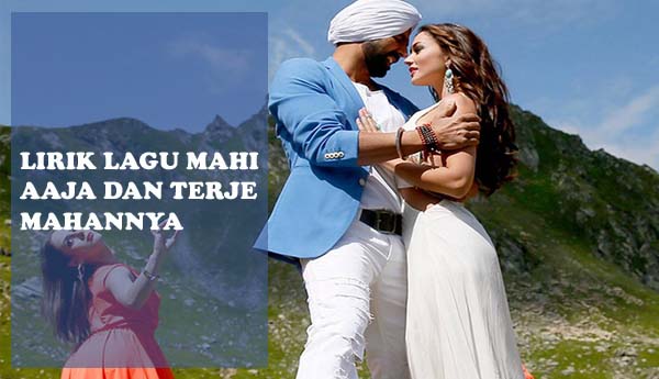 Lirik Lagu Mahi Aaja Dan Terjemahannya Lirik Paling Baru