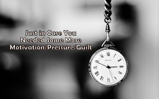 Pocketwatch with phrase in case you needed more motivation/pressure/guilt