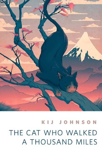The Cat Who Walked a Thousand Miles by Kij Johnson