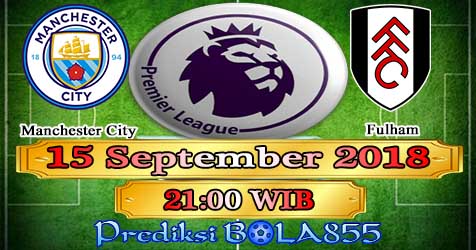 Prediksi Bola855 Manchester City vs Fulham 15 September 2018 Prediksi Bola855 Manchester City vs Fulham 15 September 2018