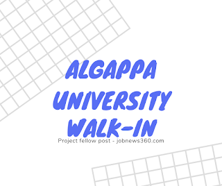 Algappa University Walk-IN for Project Fellow post