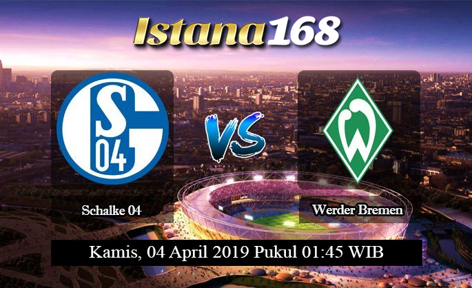 Prediksi Schalke 04 vs Werder Bremen 04 April 2019