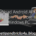 How To Download APK Files In Android Device Directly From Play Store?