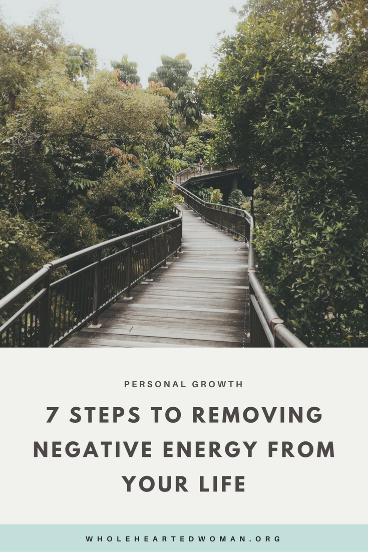 7 STEPS TO REMOVING NEGATIVE ENERGY FROM YOUR LIFE