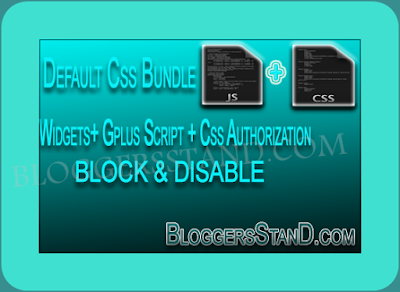 How To Block CSS Bundle + Authorization + Widgets + Google Plus Files In Blogger Template