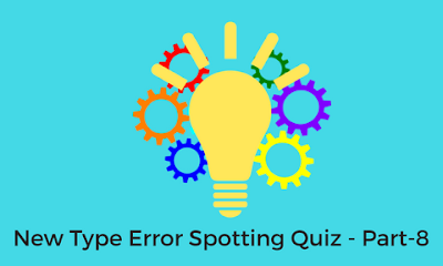 New Type Error Spotting Quiz - Part-8