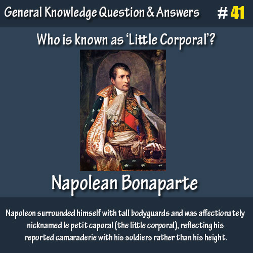 Who is known as ‘Little Corporal’?