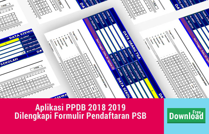 Aplikasi PPDB 2018 2019 Dilengkapi Formulir Pendaftaran PSB