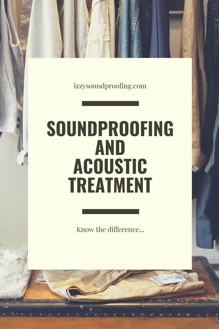 Soundproofing and Acoustic Treatment Know the Difference...