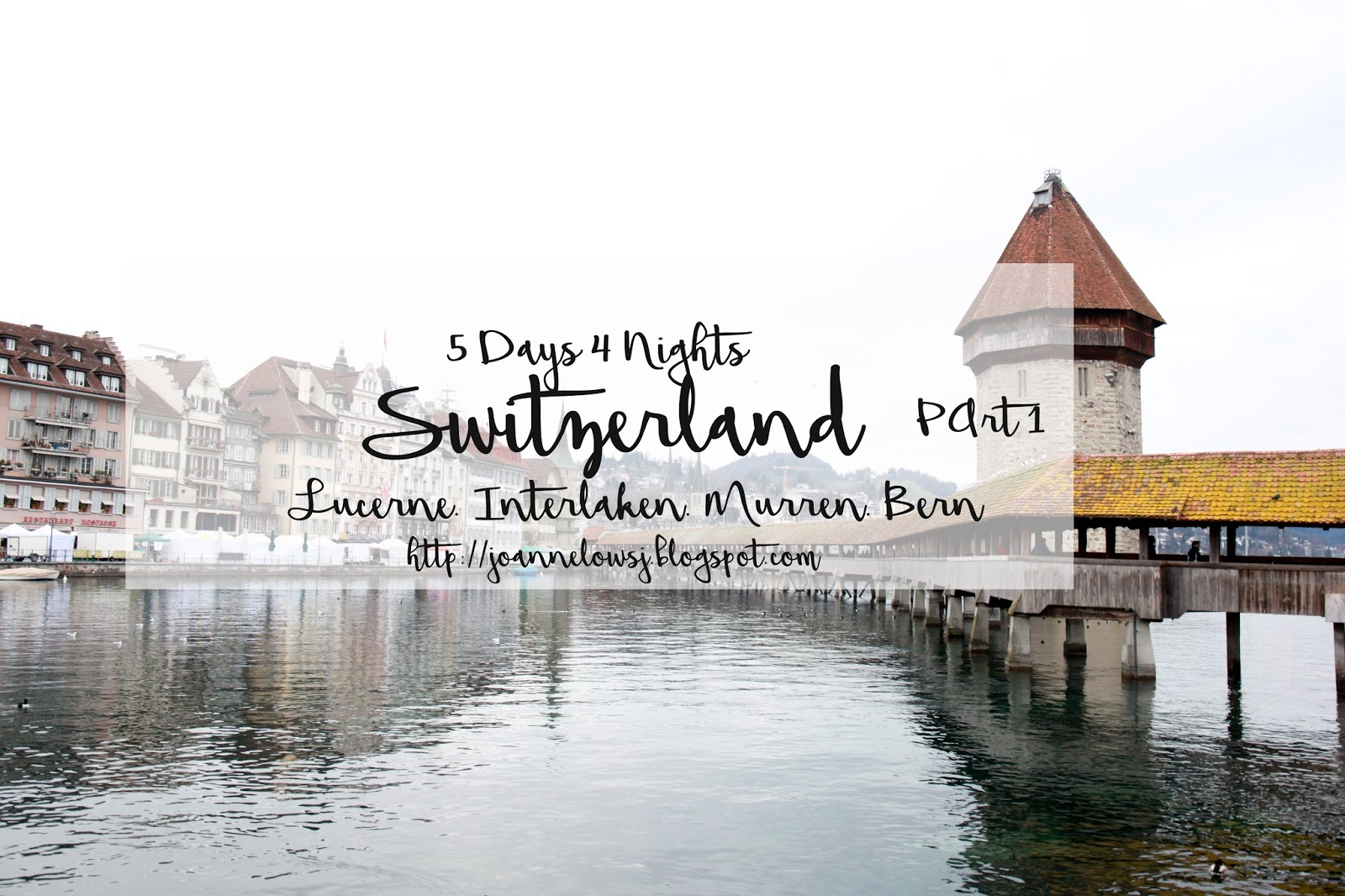 Switzerland 5 Days 4 Nights Itinerary Lucerne, Interlaken , Murren