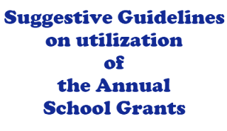 Suggestive Guidelines on utilization of the Annual School Grants and Minor Repair Grant