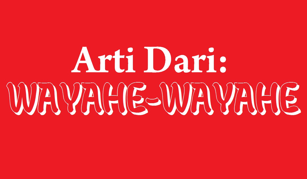 Pengertian Wayahe Wayahe Yang Saat Ini Viral Sakmadyonecom