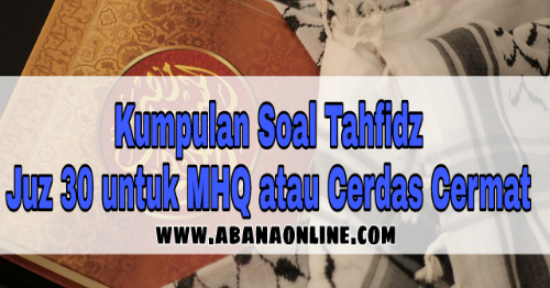 Kumpulan Soal Tahfidz Juz 30 untuk MTQ MHQ atau Cerdas Kumpulan Soal Tahfidz Juz 30 untuk MTQ MHQ atau Cerdas