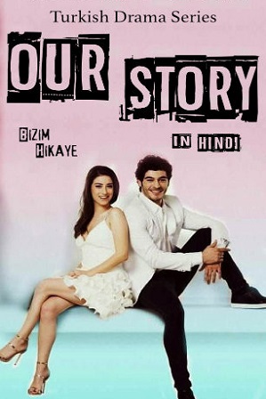 Watch Online Free Download Hindi Dubbed TV Show Our Story Season 1 Full Hindi Dubbed Download 720p 480p HDRip