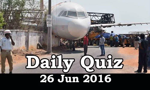 Daily Current Affairs Quiz - 26 Jun 2016