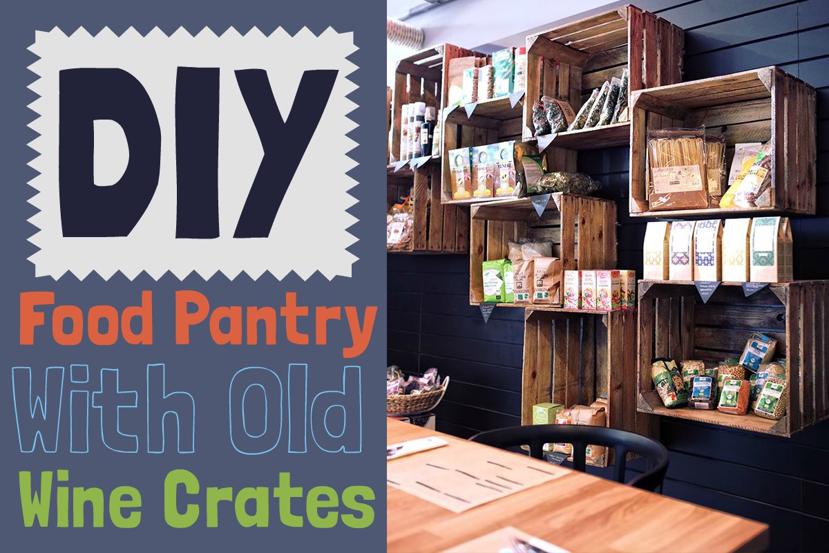 5 Food Pantry Ideas Using Old Creates: Up-cycling Ideas