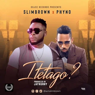 Slim Brown Feat. Phyno – Itetago